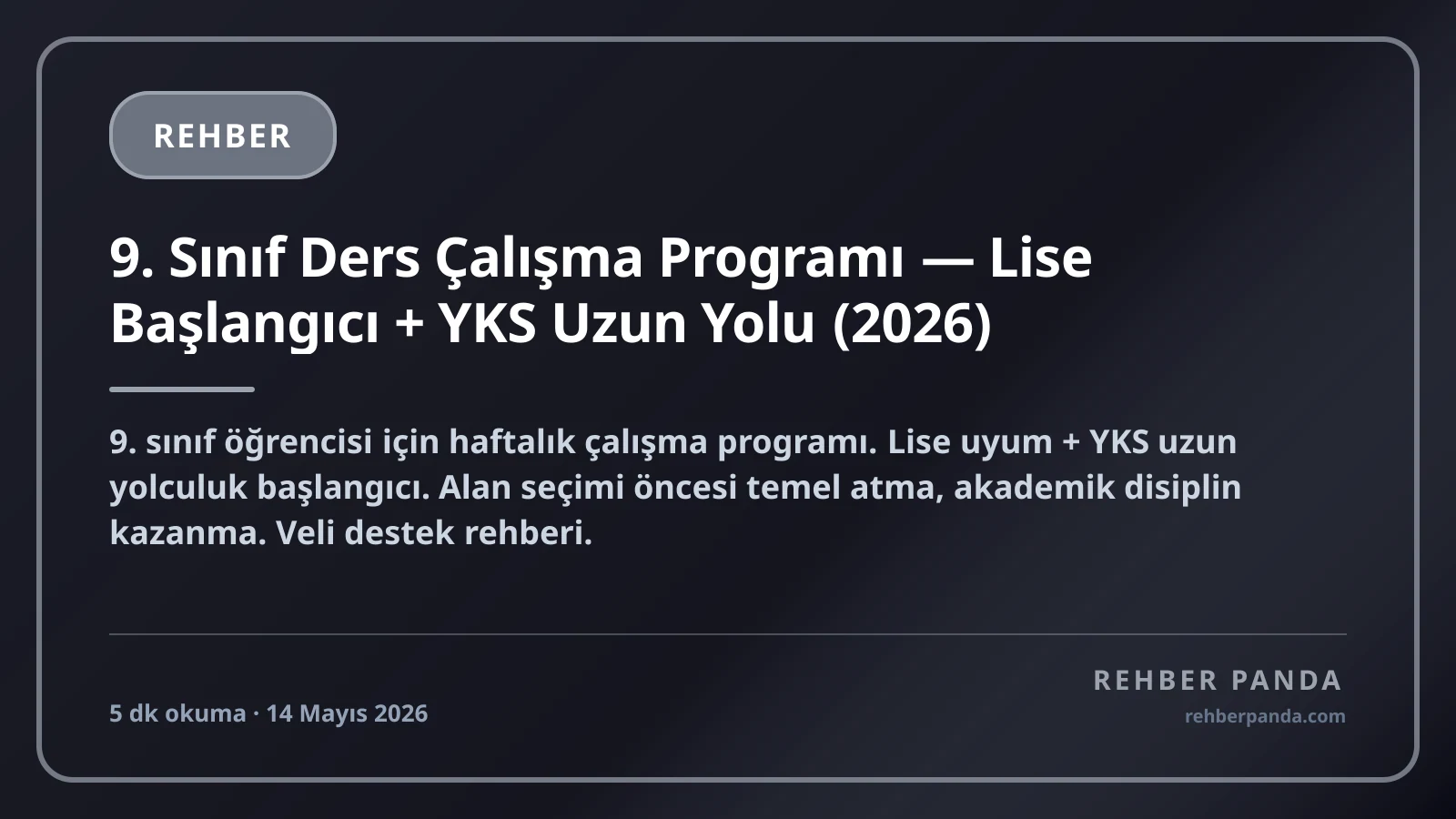 9. Sınıf Ders Çalışma Programı — Lise Başlangıcı + YKS Uzun Yolu (2026)