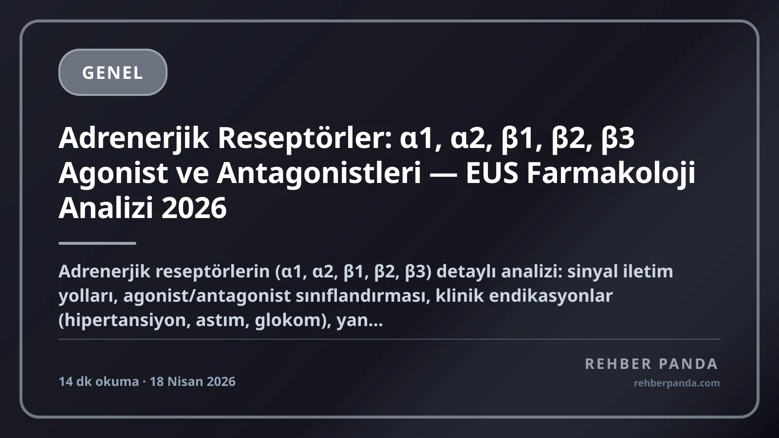 Adrenerjik Reseptörler: α1, α2, β1, β2, β3 Agonist ve Antagonistleri — EUS Farmakoloji Analizi 2026