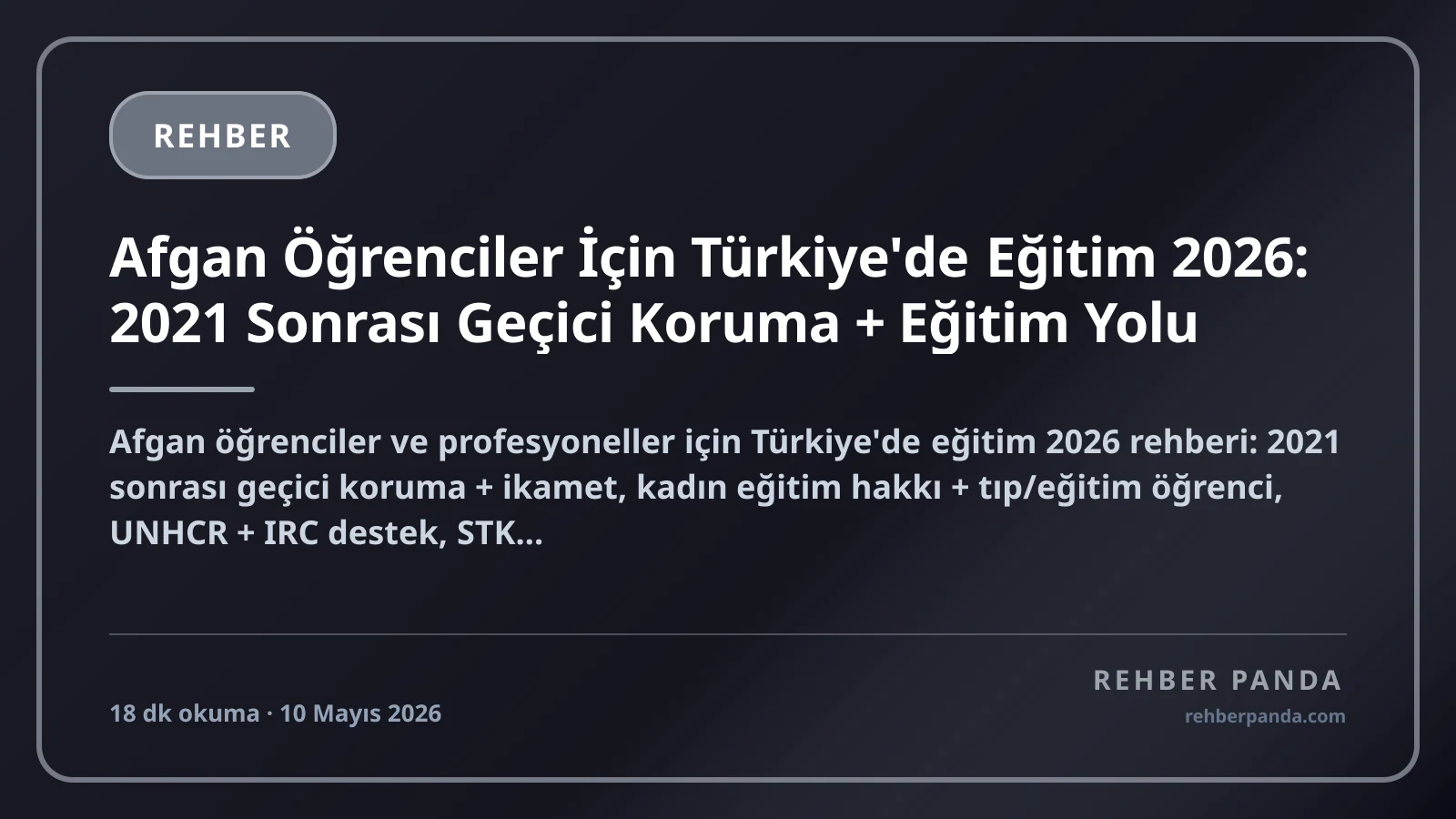 Afgan Öğrenciler İçin Türkiye'de Eğitim 2026: 2021 Sonrası Geçici Koruma + Eğitim Yolu