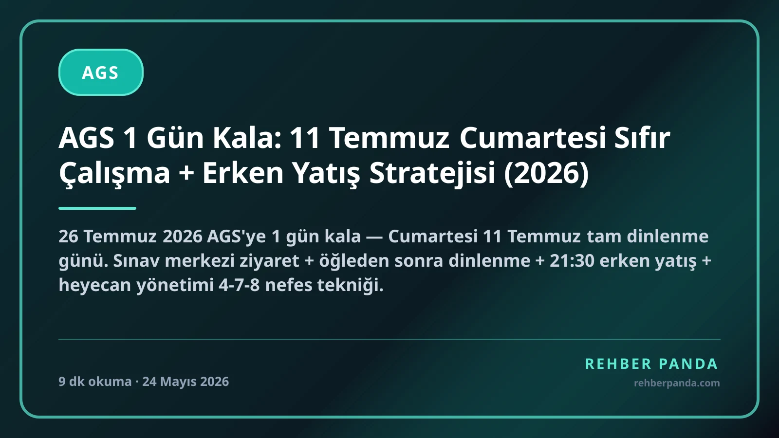 AGS 1 Gün Kala: 11 Temmuz Cumartesi Sıfır Çalışma + Erken Yatış Stratejisi (2026)