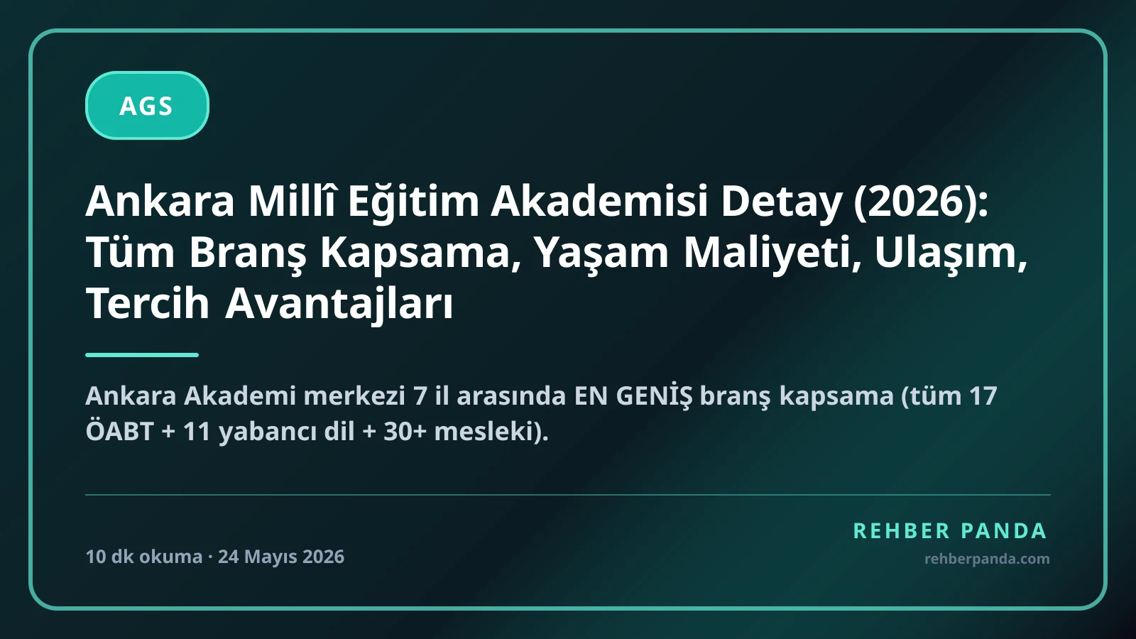 Ankara Millî Eğitim Akademisi Detay (2026): Tüm Branş Kapsama, Yaşam Maliyeti, Ulaşım, Tercih Avantajları