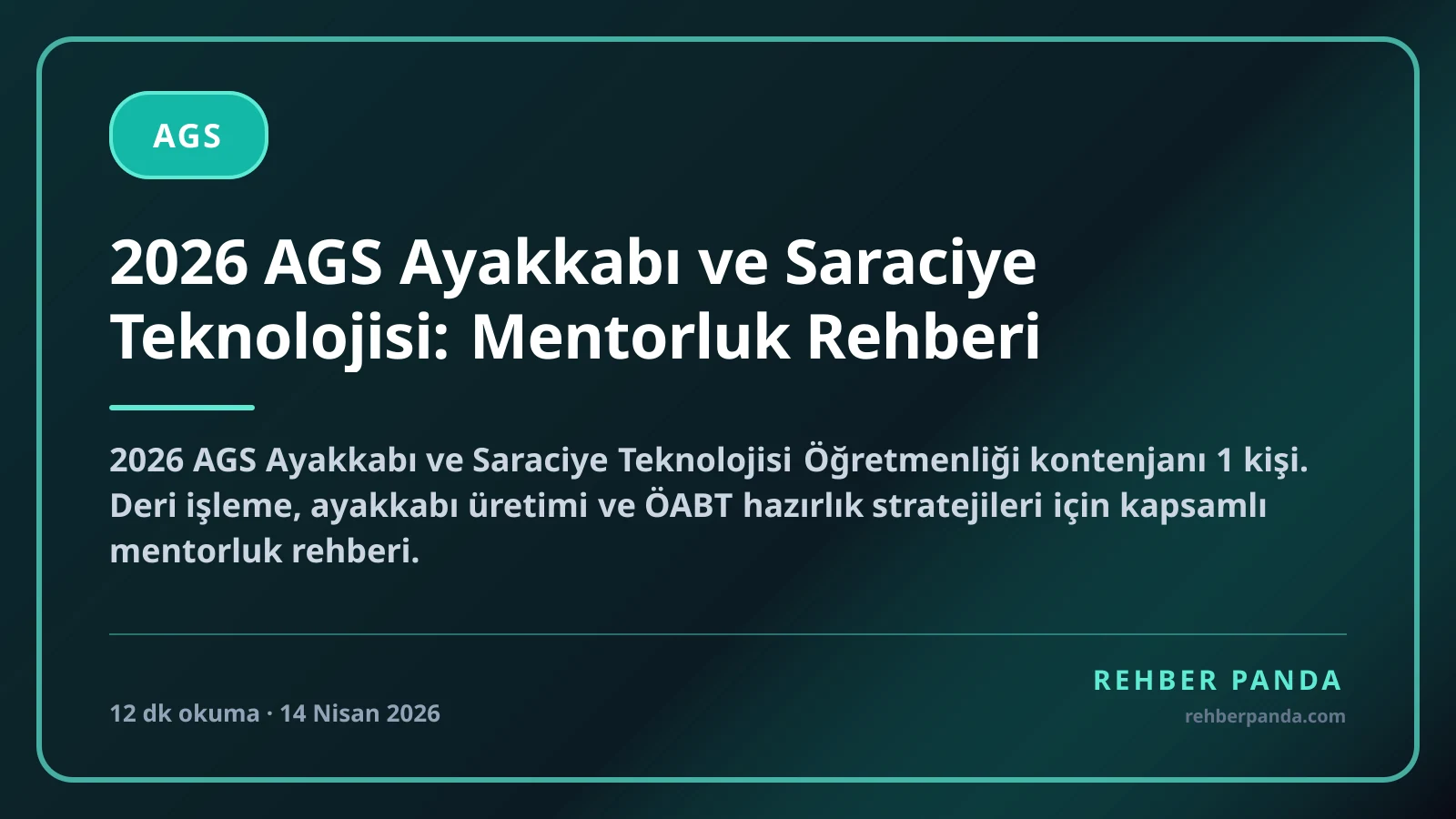 2026 AGS Ayakkabı ve Saraciye Teknolojisi: Mentorluk Rehberi
