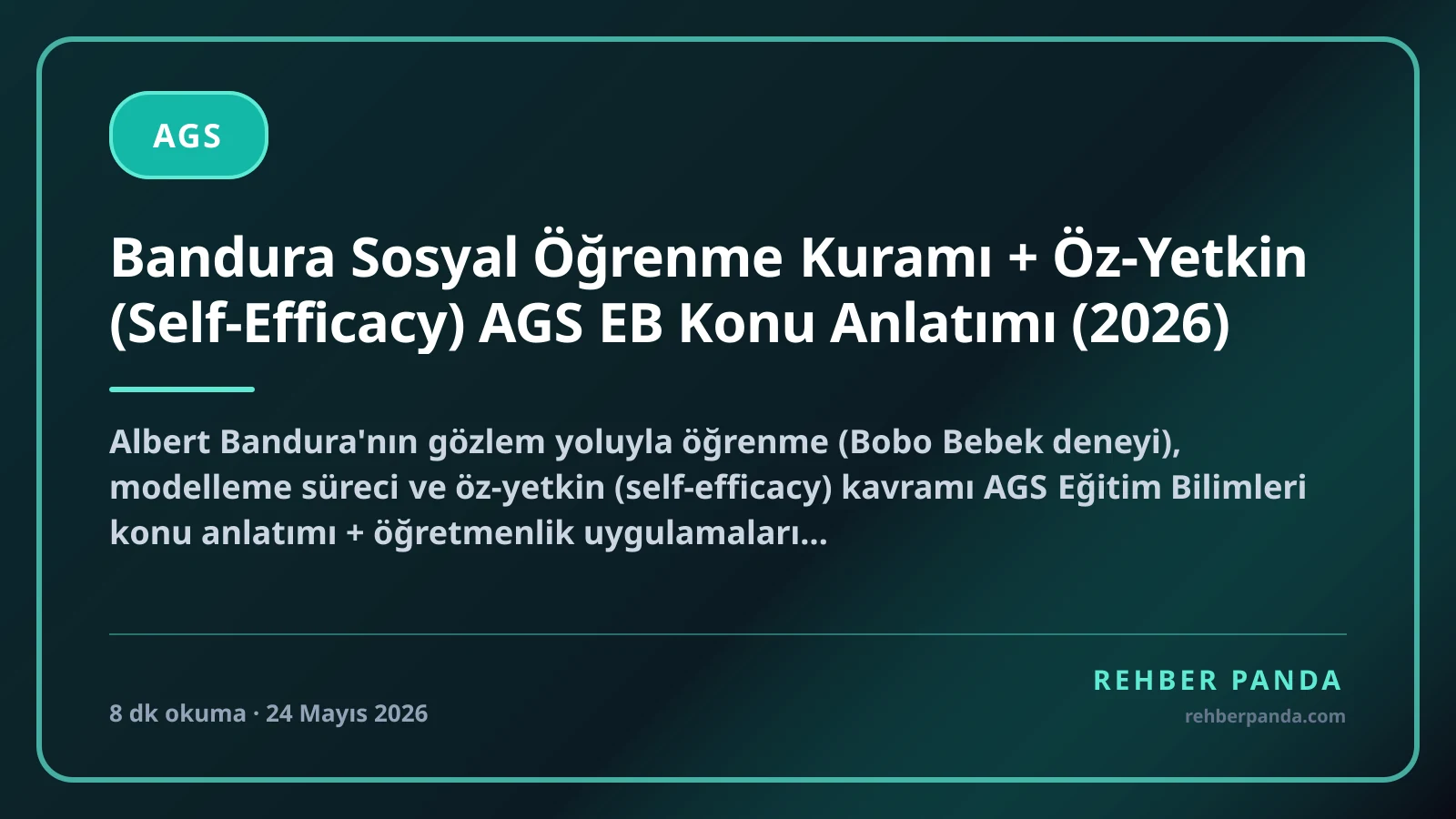 Bandura Sosyal Öğrenme Kuramı + Öz-Yetkin (Self-Efficacy) AGS EB Konu Anlatımı (2026)