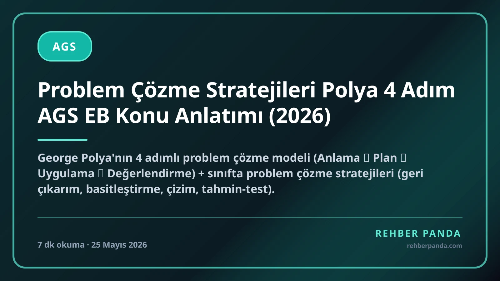 Problem Çözme Stratejileri Polya 4 Adım AGS EB Konu Anlatımı (2026)