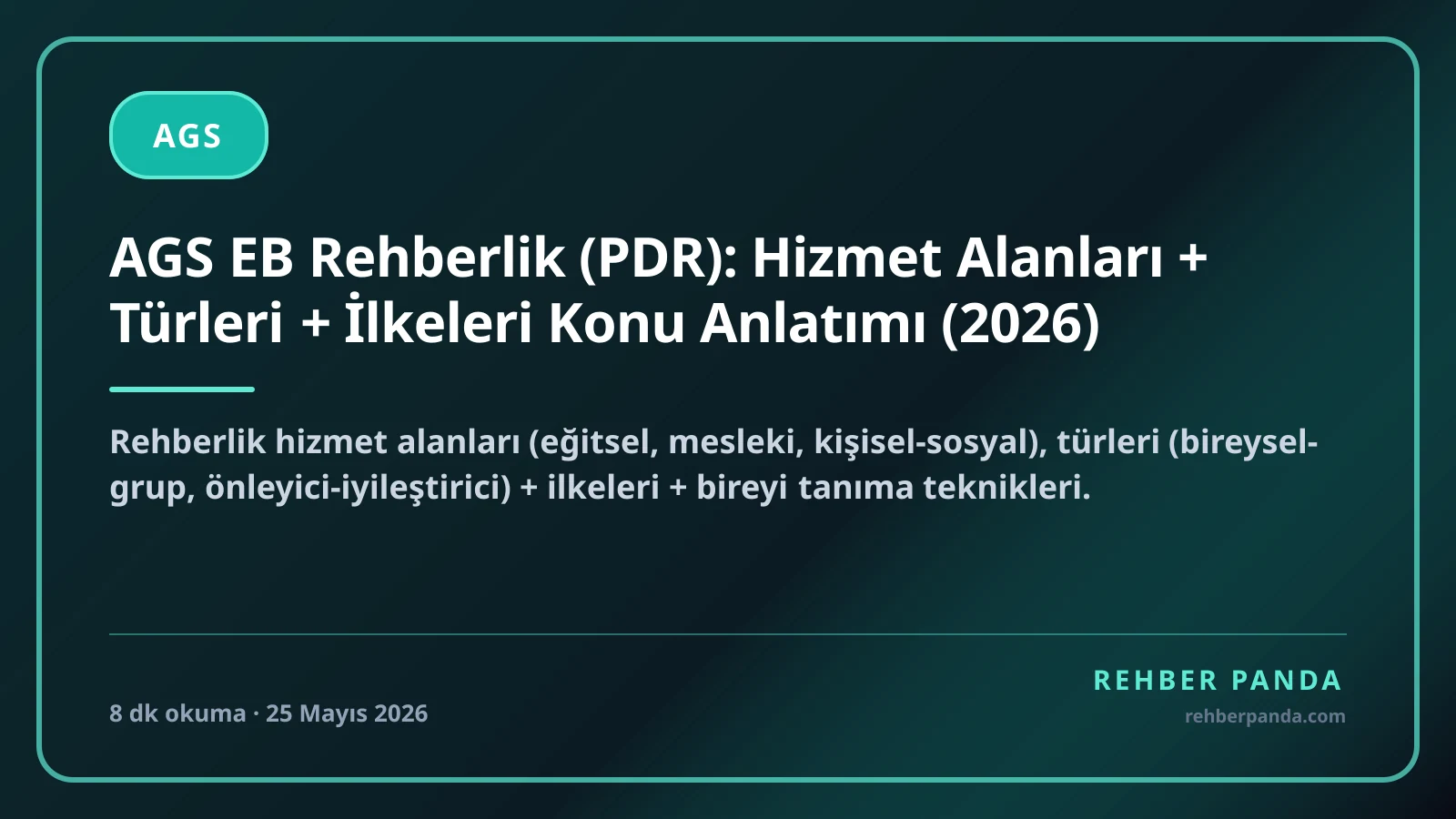 AGS EB Rehberlik (PDR): Hizmet Alanları + Türleri + İlkeleri Konu Anlatımı (2026)