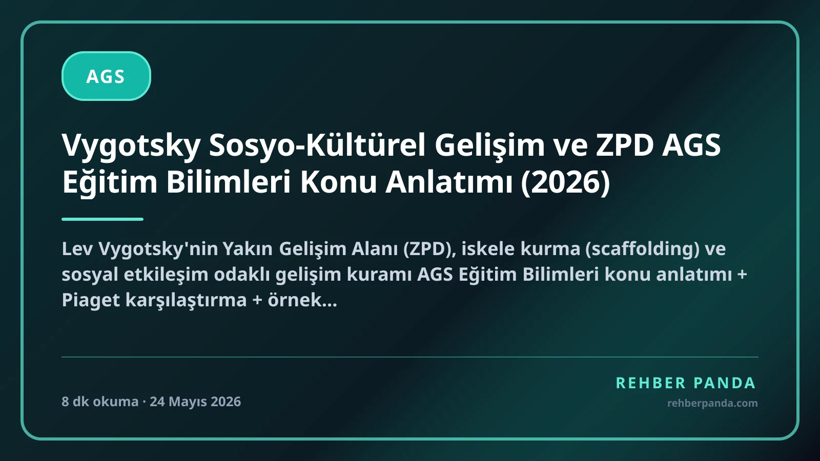 Vygotsky Sosyo-Kültürel Gelişim ve ZPD AGS Eğitim Bilimleri Konu Anlatımı (2026)