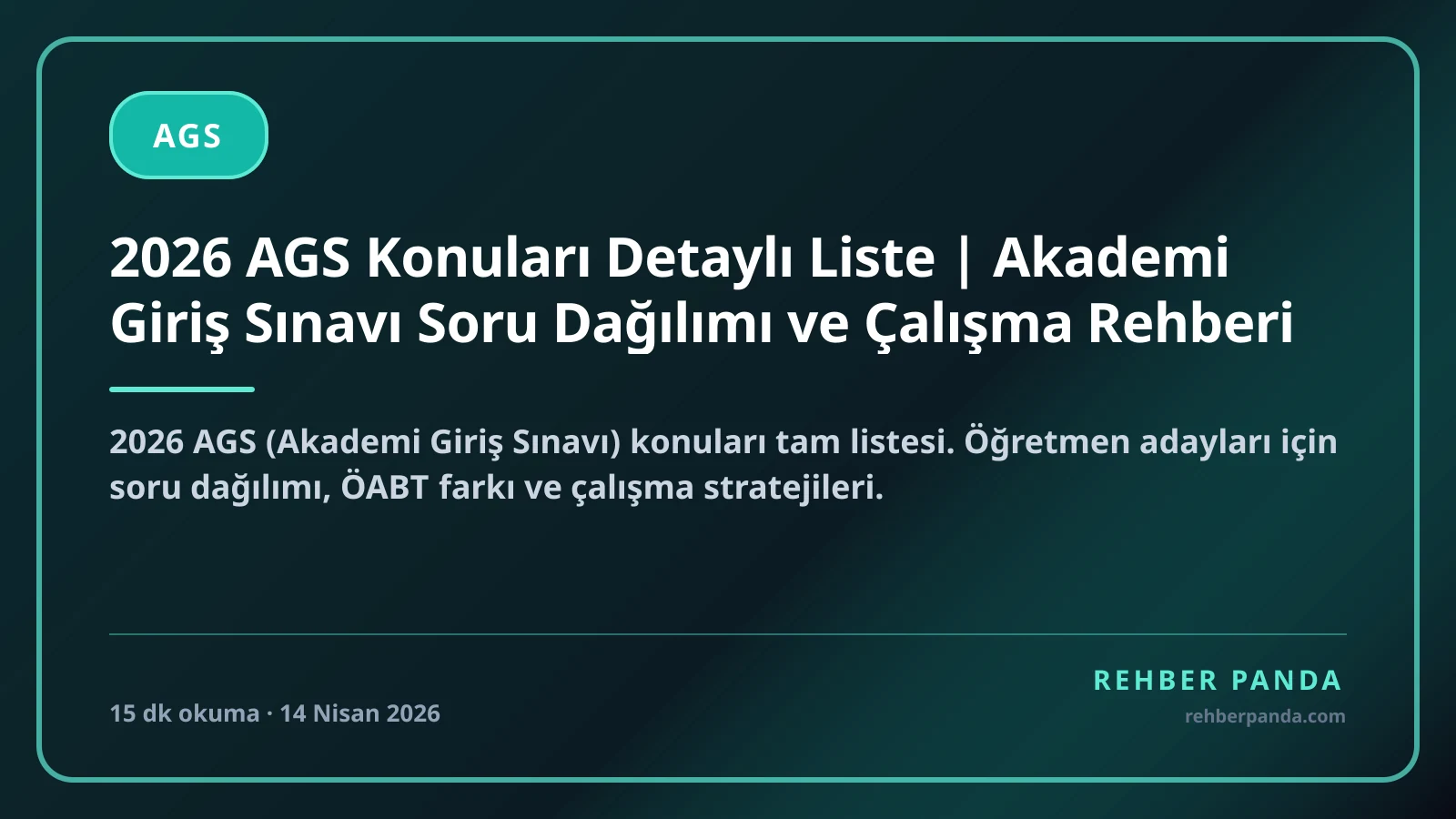 2026 AGS Konuları Detaylı Liste | Akademi Giriş Sınavı Soru Dağılımı ve Çalışma Rehberi