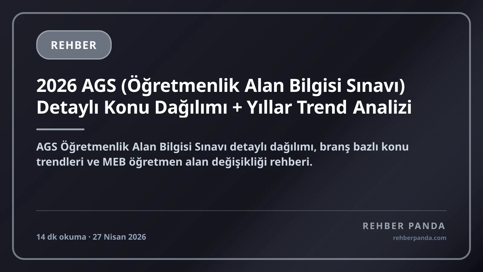 2026 AGS (Öğretmenlik Alan Bilgisi Sınavı) Detaylı Konu Dağılımı + Yıllar Trend Analizi