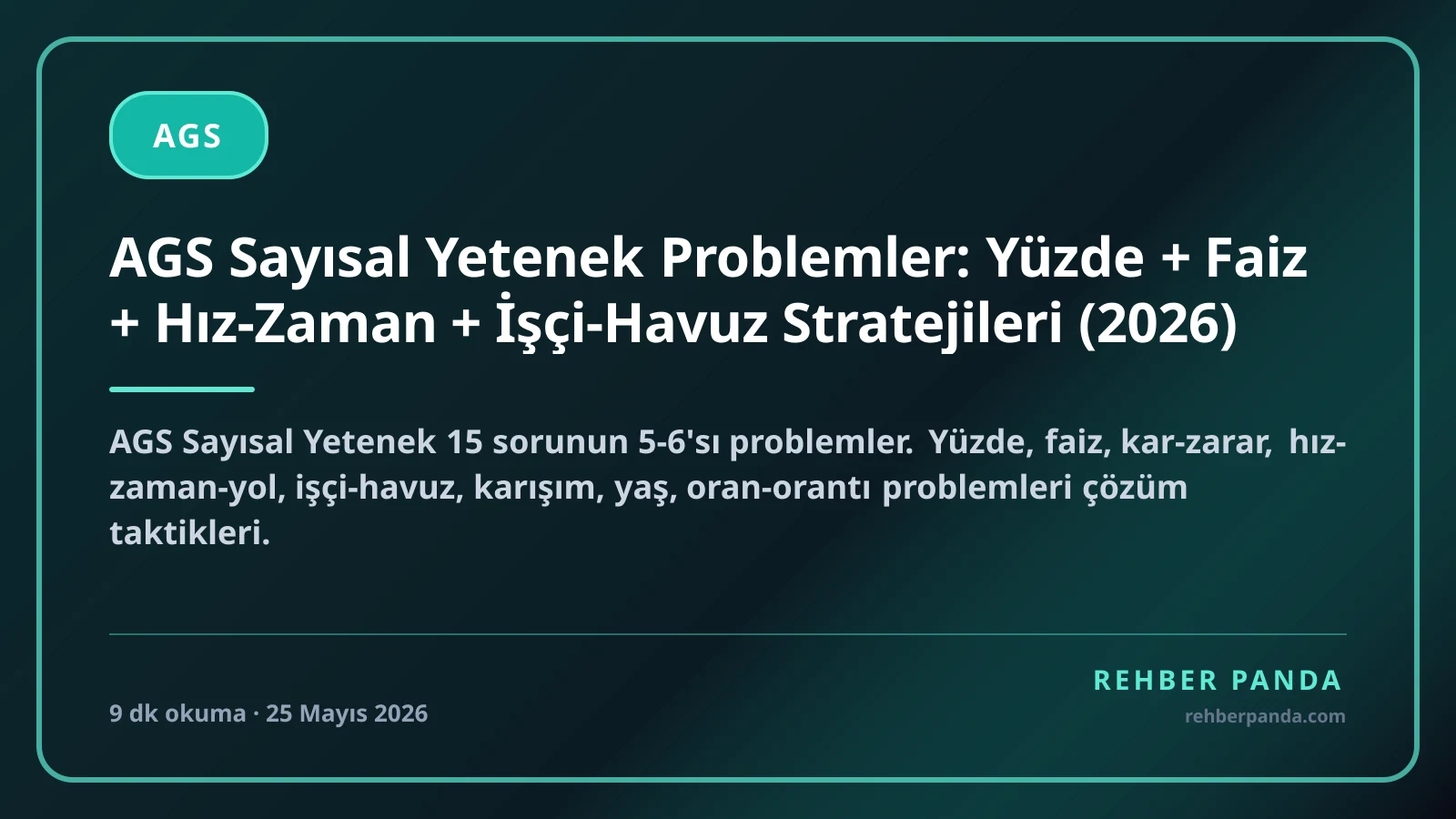 AGS Sayısal Yetenek Problemler: Yüzde + Faiz + Hız-Zaman + İşçi-Havuz Stratejileri (2026)