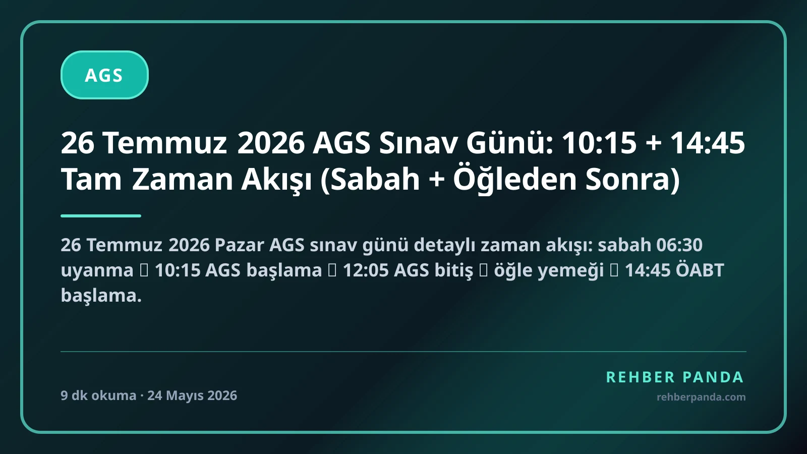 26 Temmuz 2026 AGS Sınav Günü: 10:15 + 14:45 Tam Zaman Akışı (Sabah + Öğleden Sonra)