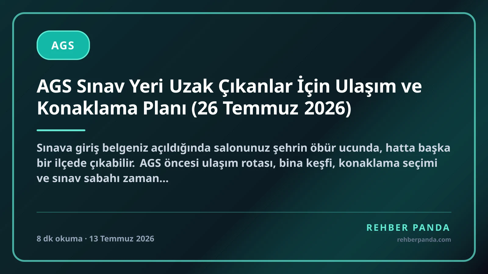 AGS Sınav Yeri Uzak Çıkanlar İçin Ulaşım ve Konaklama Planı (26 Temmuz 2026)