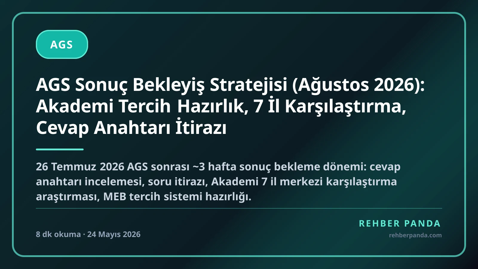 AGS Sonuç Bekleyiş Stratejisi (Ağustos 2026): Akademi Tercih Hazırlık, 7 İl Karşılaştırma, Cevap Anahtarı İtirazı