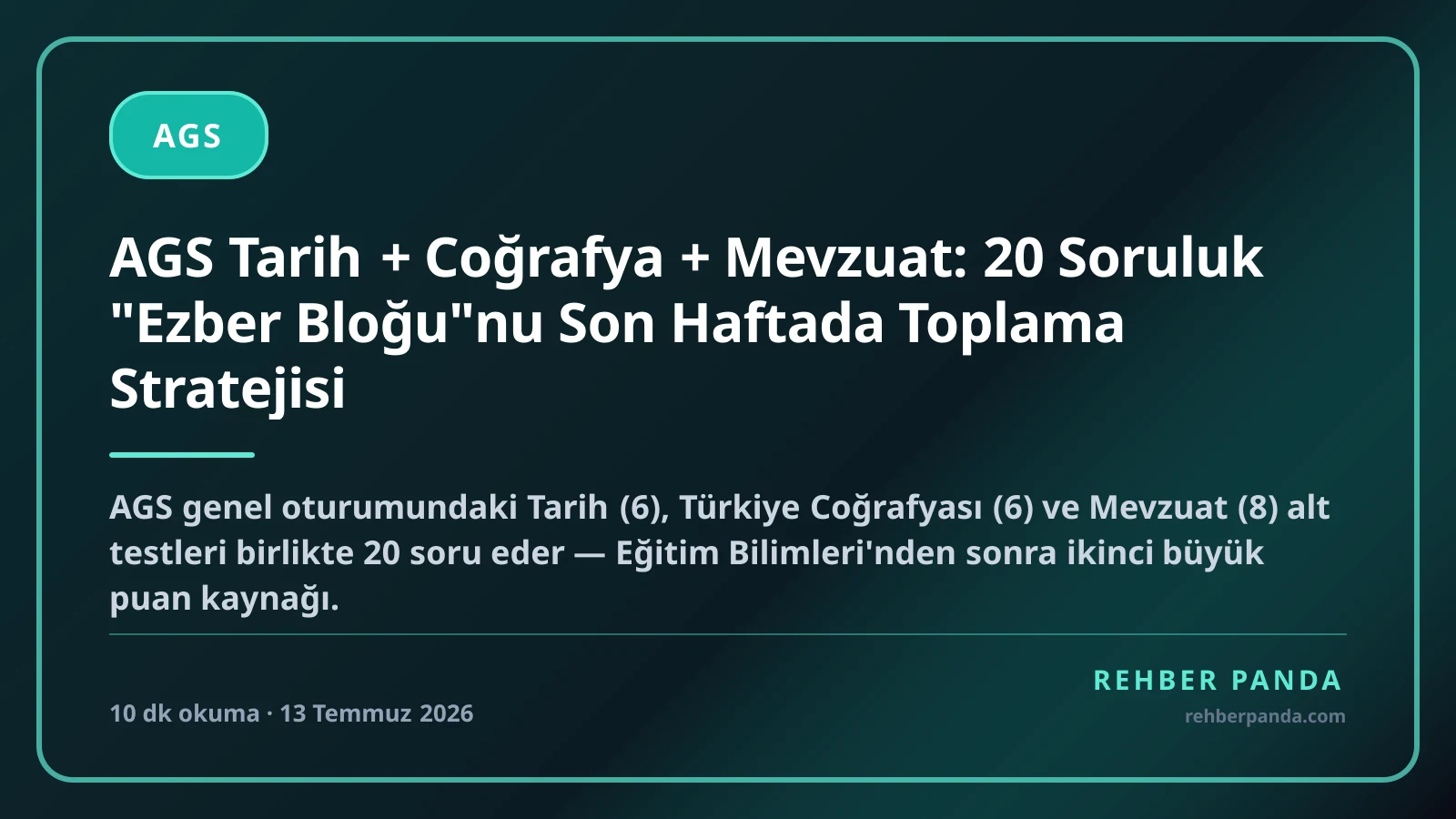 AGS Tarih + Coğrafya + Mevzuat: 20 Soruluk "Ezber Bloğu"nu Son Haftada Toplama Stratejisi