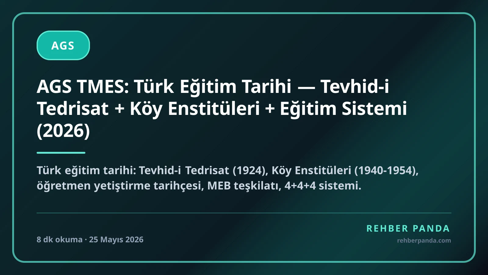 AGS TMES: Türk Eğitim Tarihi — Tevhid-i Tedrisat + Köy Enstitüleri + Eğitim Sistemi (2026)