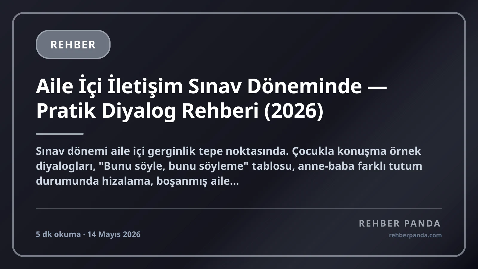 Aile İçi İletişim Sınav Döneminde — Pratik Diyalog Rehberi (2026)