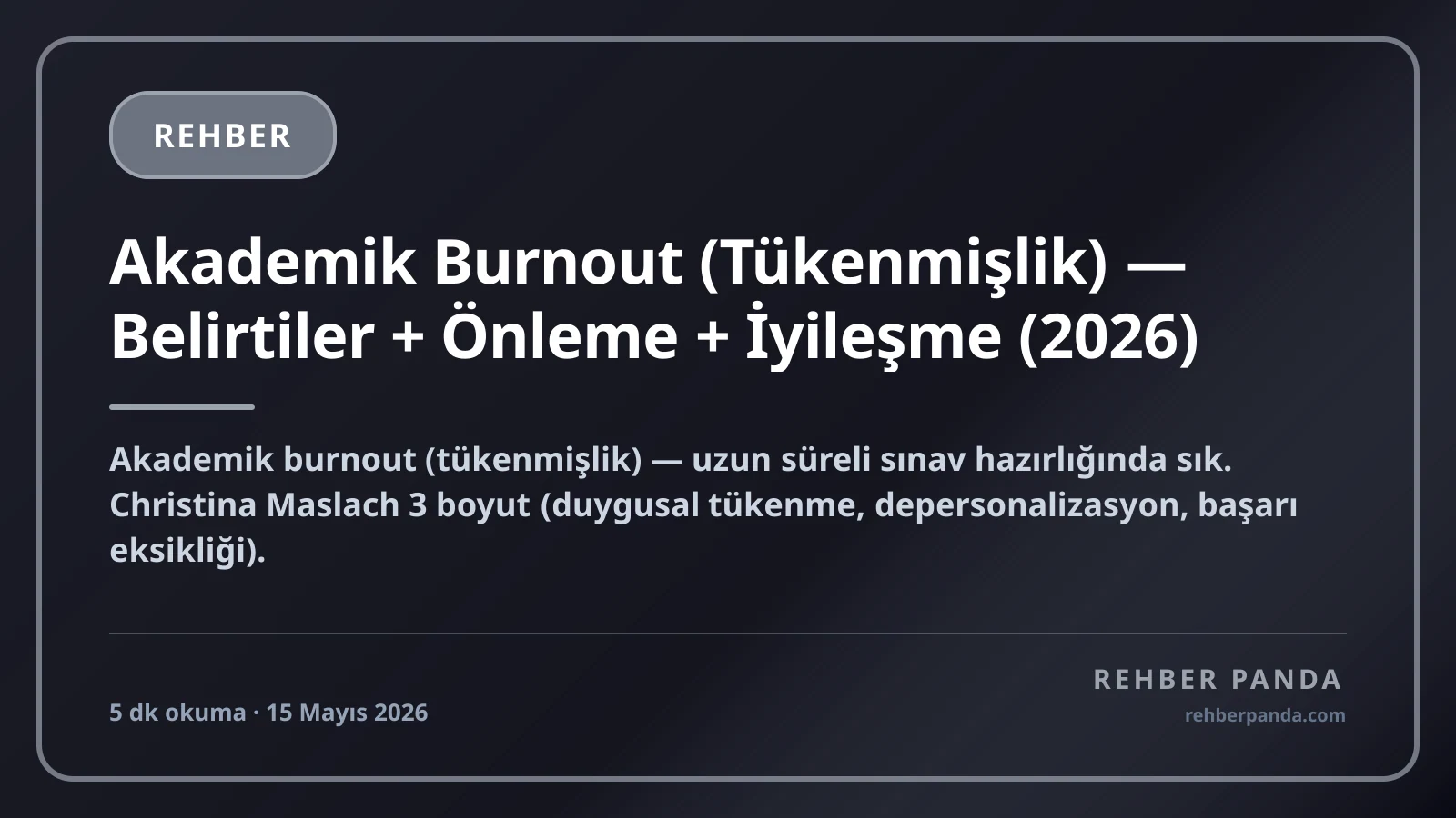 Akademik Burnout (Tükenmişlik) — Belirtiler + Önleme + İyileşme (2026)