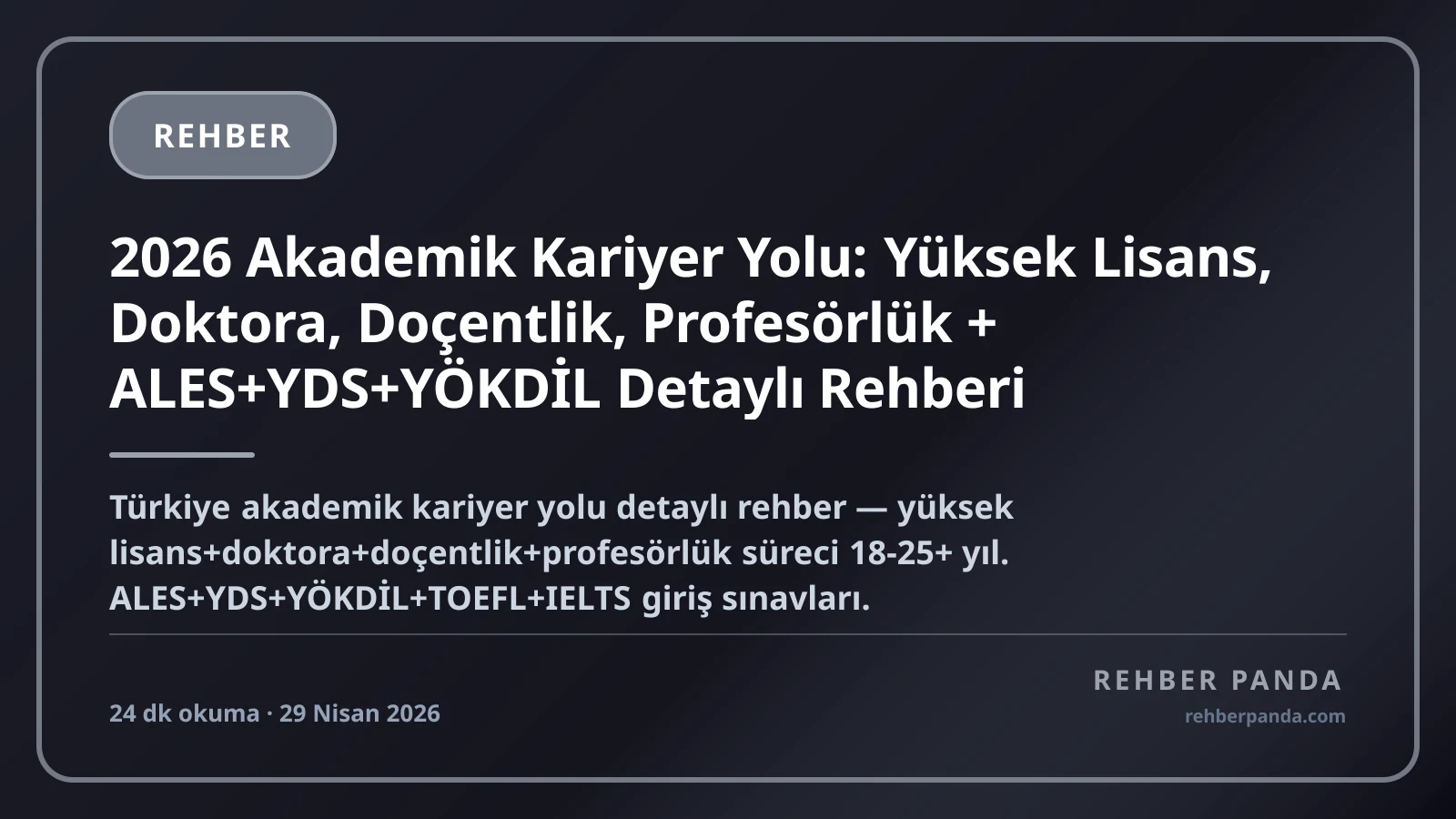 2026 Akademik Kariyer Yolu: Yüksek Lisans, Doktora, Doçentlik, Profesörlük + ALES+YDS+YÖKDİL Detaylı Rehberi