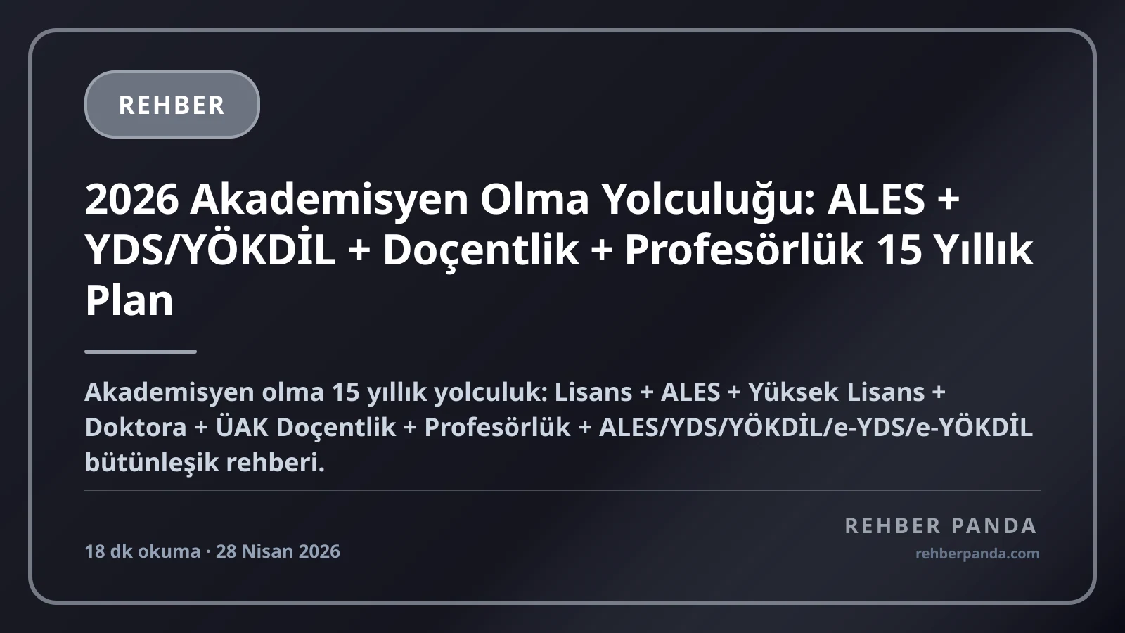 2026 Akademisyen Olma Yolculuğu: ALES + YDS/YÖKDİL + Doçentlik + Profesörlük 15 Yıllık Plan