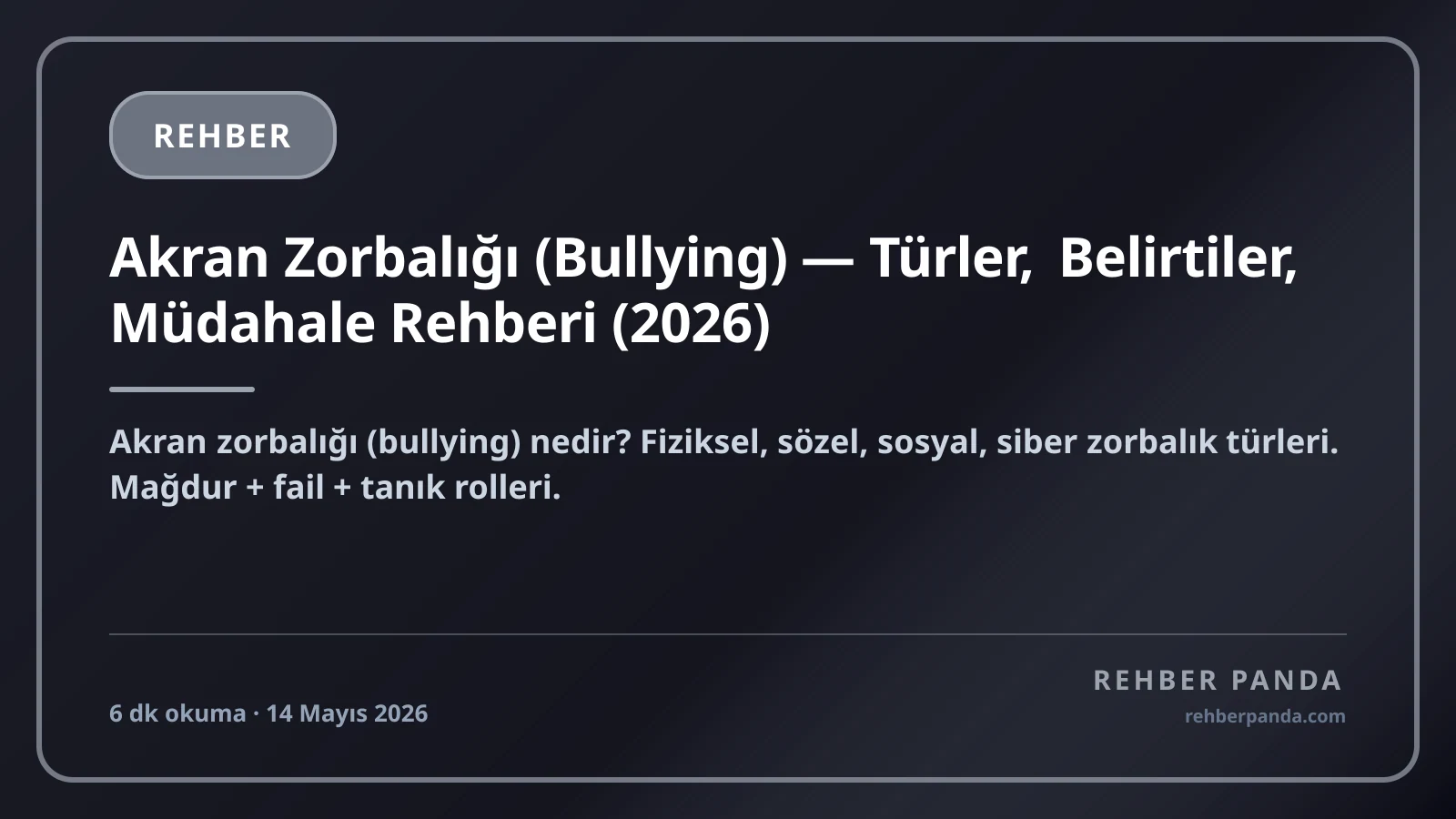 Akran Zorbalığı (Bullying) — Türler, Belirtiler, Müdahale Rehberi (2026)