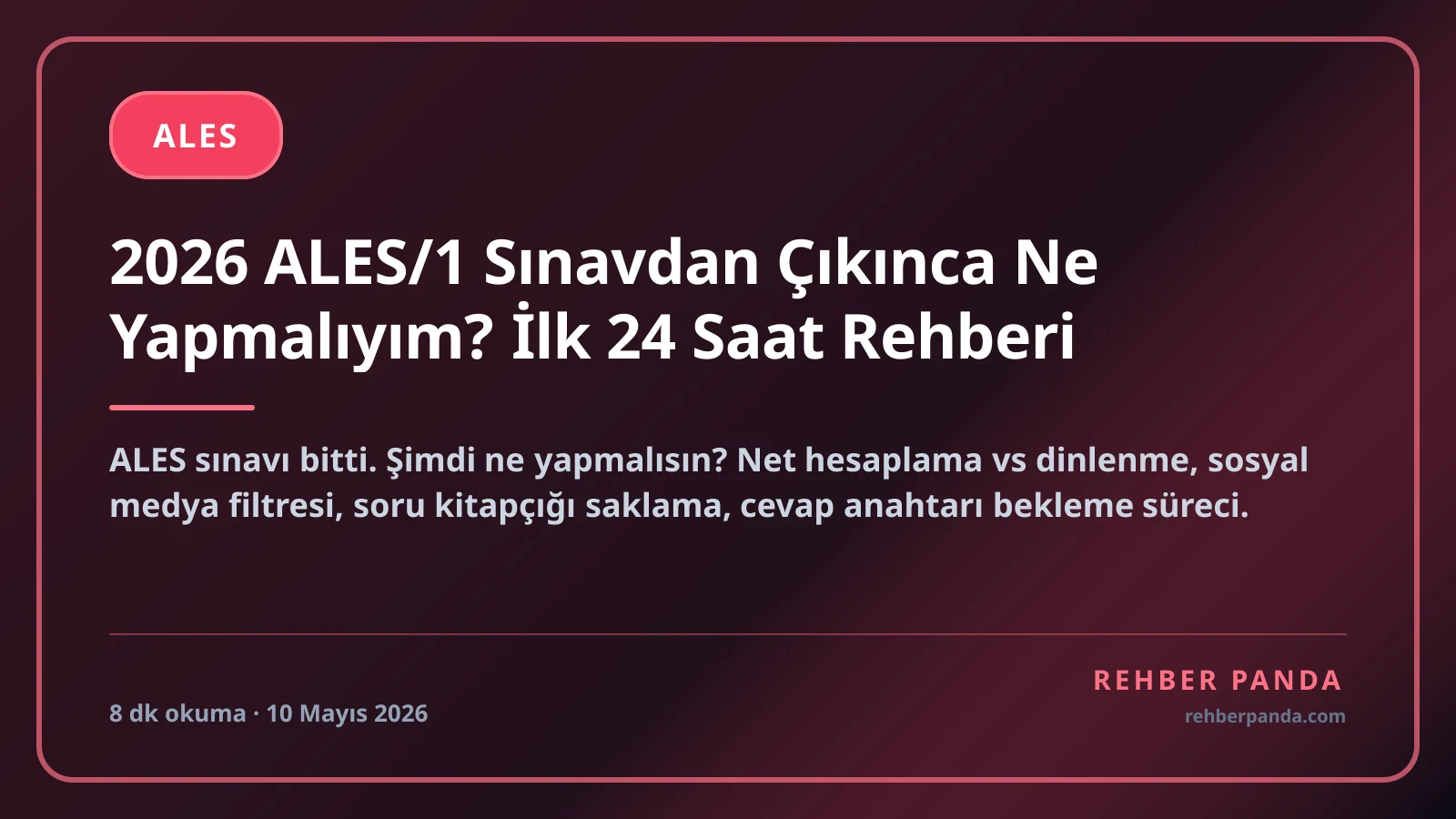 2026 ALES/1 Sınavdan Çıkınca Ne Yapmalıyım? İlk 24 Saat Rehberi