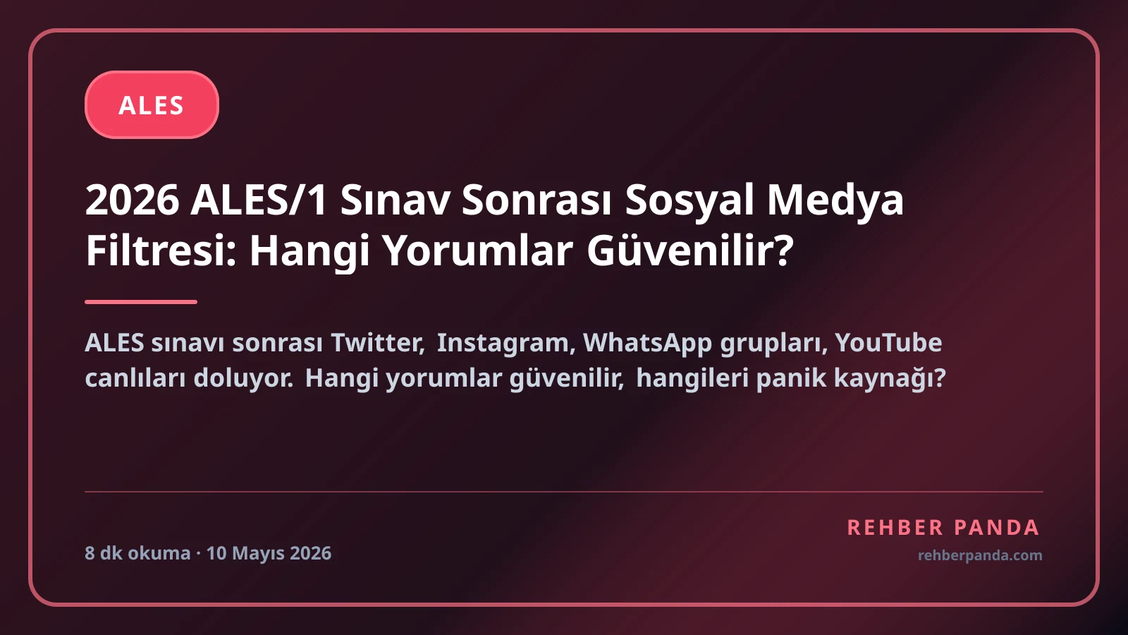 2026 ALES/1 Sınav Sonrası Sosyal Medya Filtresi: Hangi Yorumlar Güvenilir?