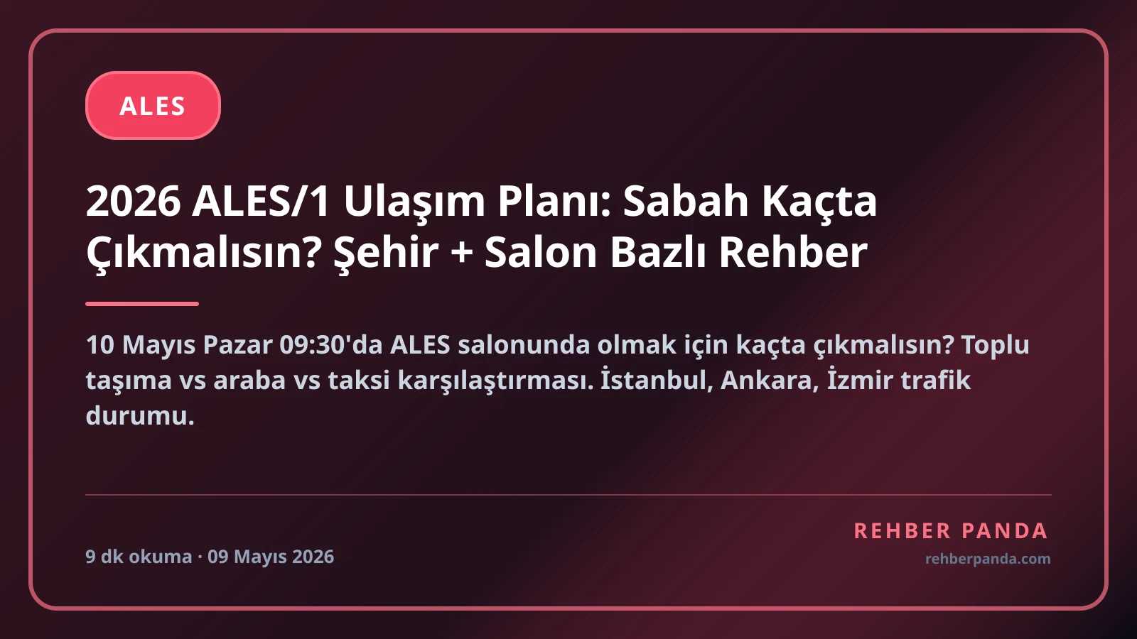 2026 ALES/1 Ulaşım Planı: Sabah Kaçta Çıkmalısın? Şehir + Salon Bazlı Rehber