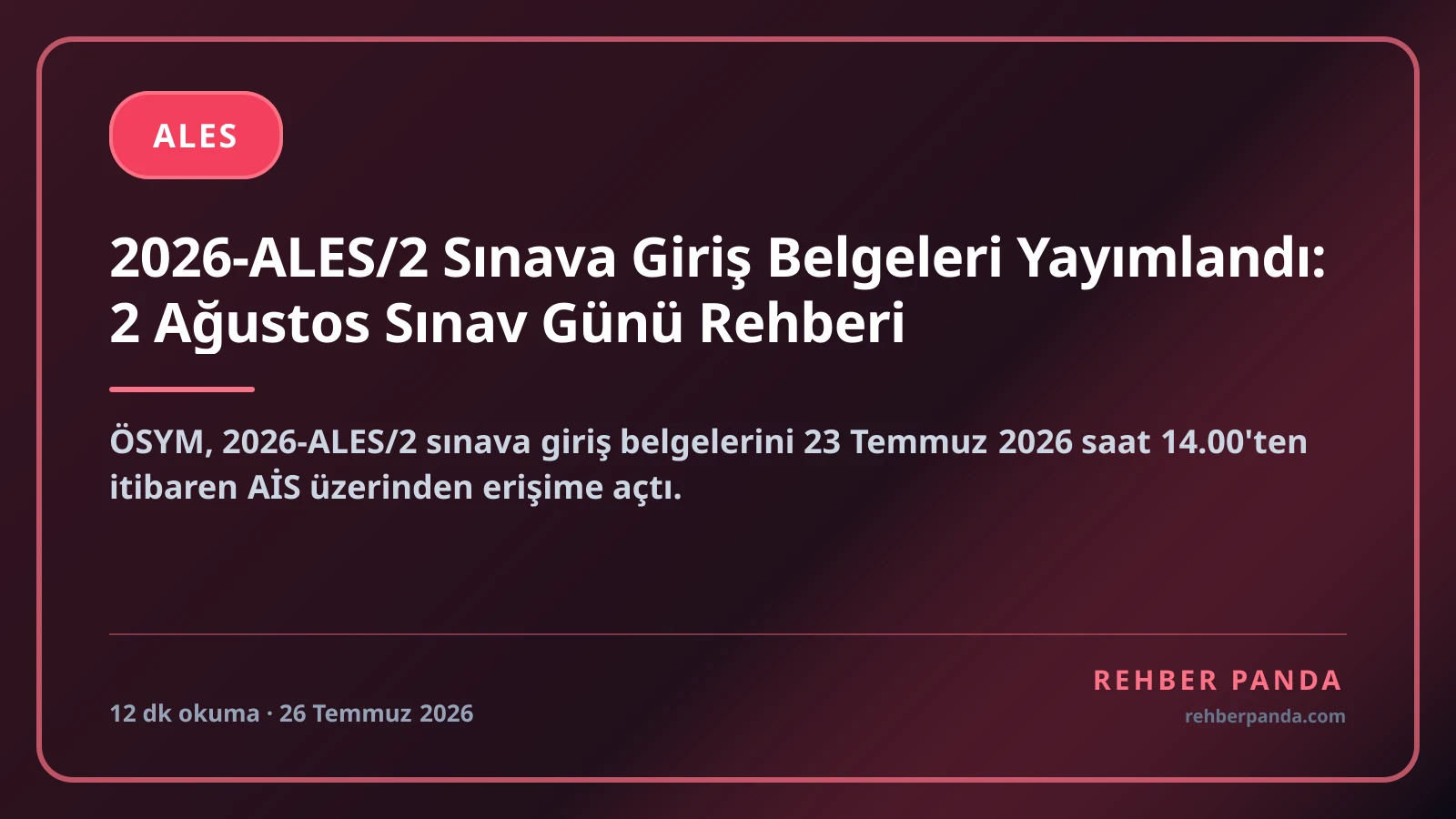 2026-ALES/2 Sınava Giriş Belgeleri Yayımlandı: 2 Ağustos Sınav Günü Rehberi
