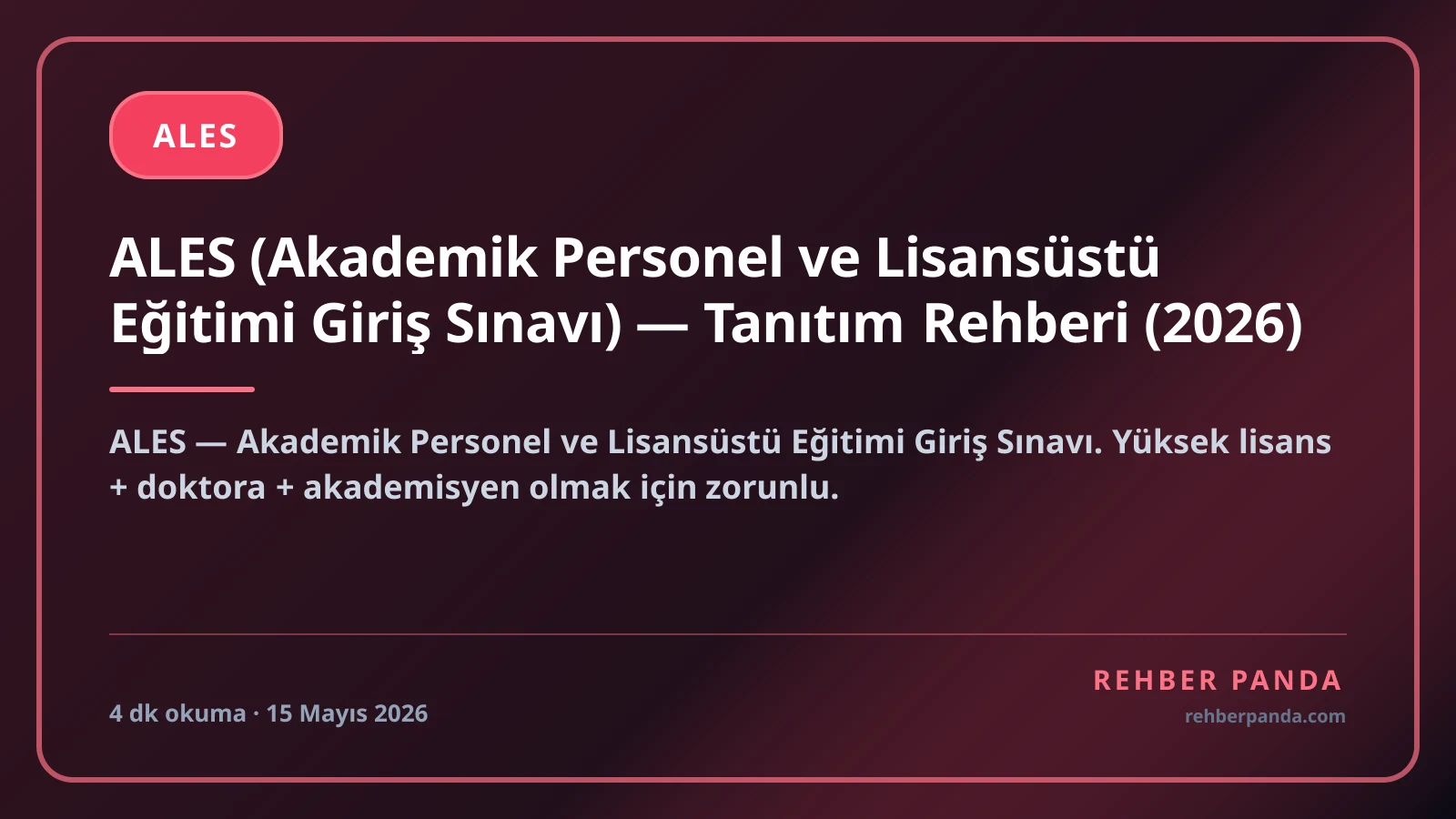 ALES (Akademik Personel ve Lisansüstü Eğitimi Giriş Sınavı) — Tanıtım Rehberi (2026)
