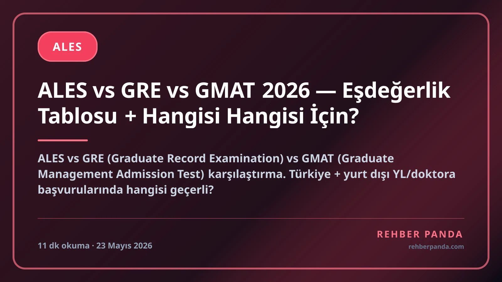 ALES vs GRE vs GMAT 2026 — Eşdeğerlik Tablosu + Hangisi Hangisi İçin?