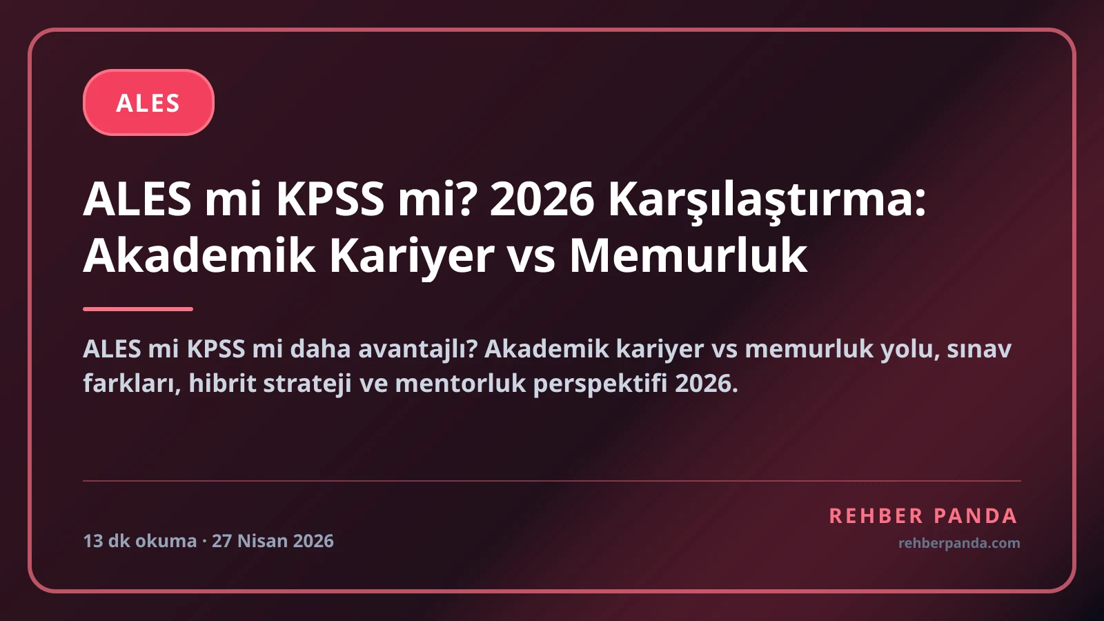 ALES mi KPSS mi? 2026 Karşılaştırma: Akademik Kariyer vs Memurluk