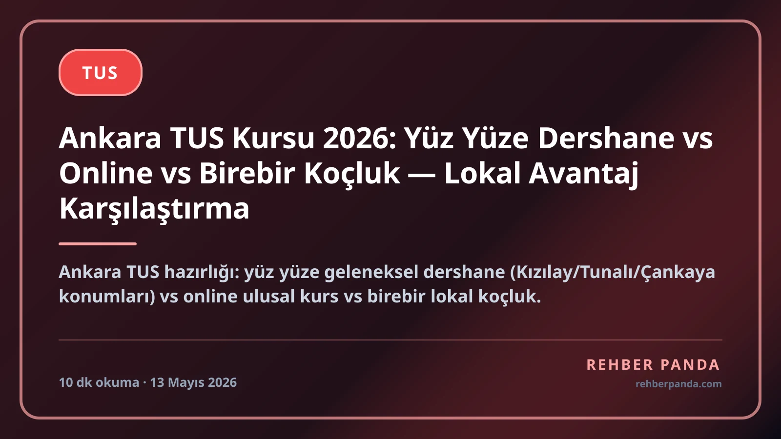 Ankara TUS Kursu 2026: Yüz Yüze Dershane vs Online vs Birebir Koçluk — Lokal Avantaj Karşılaştırma