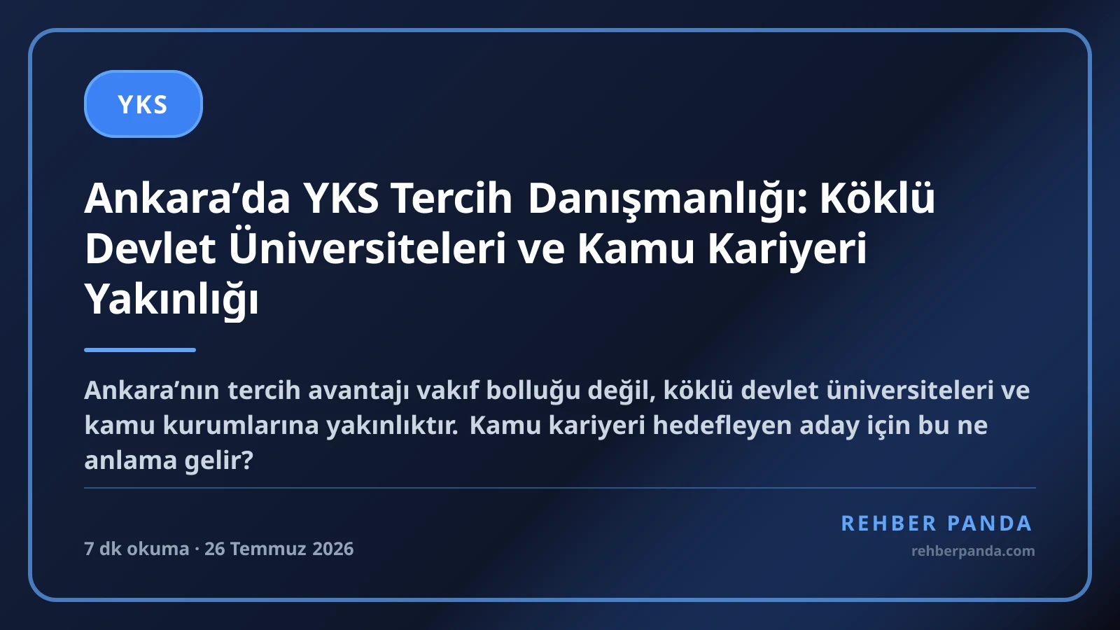 Ankara’da YKS Tercih Danışmanlığı: Köklü Devlet Üniversiteleri ve Kamu Kariyeri Yakınlığı