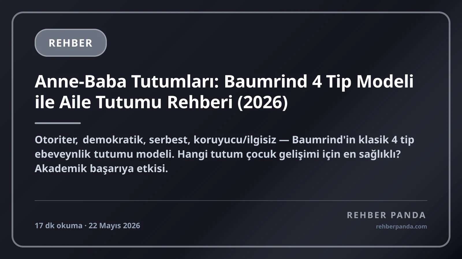 Anne-Baba Tutumları: Baumrind 4 Tip Modeli ile Aile Tutumu Rehberi (2026)