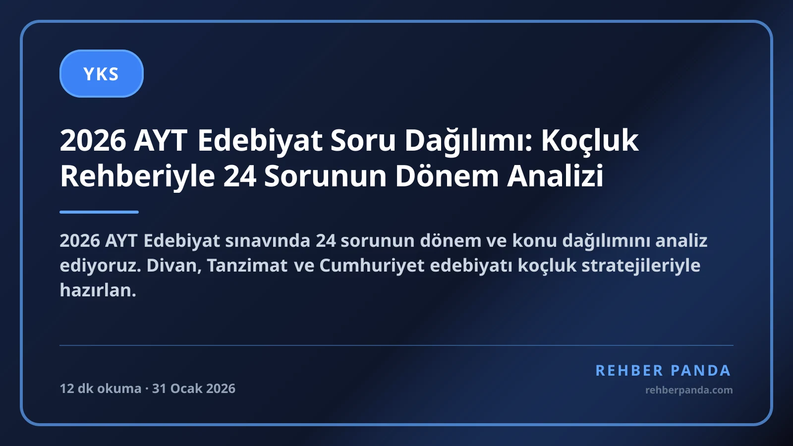 2026 AYT Edebiyat Soru Dağılımı: Koçluk Rehberiyle 24 Sorunun Dönem Analizi