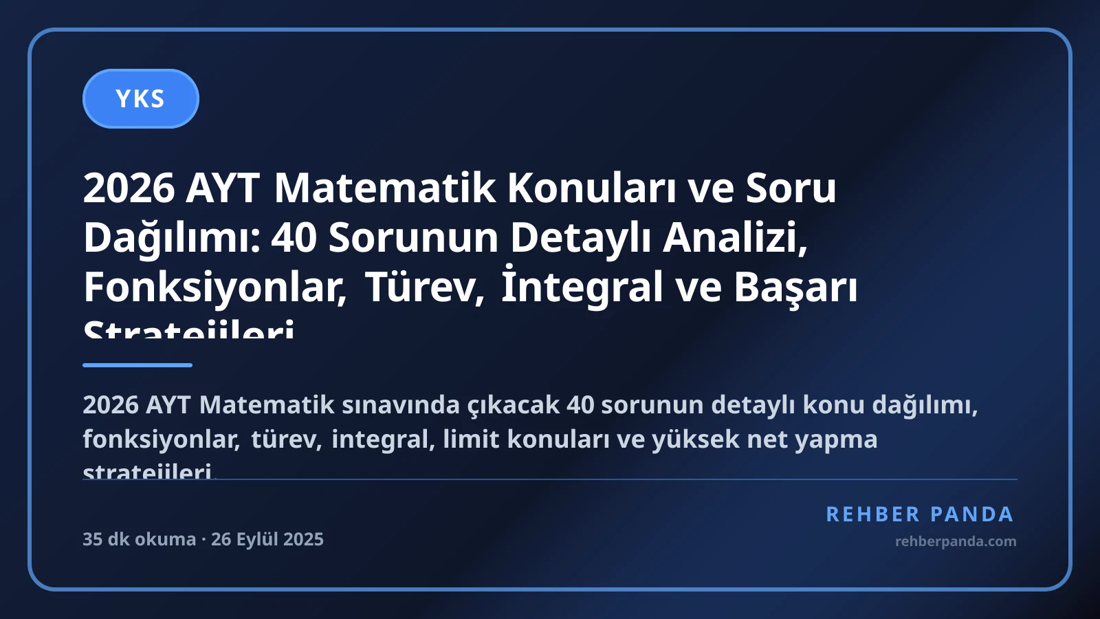 2026 AYT Matematik Konuları ve Soru Dağılımı: 40 Sorunun Detaylı Analizi, Fonksiyonlar, Türev, İntegral ve Başarı Stratejileri