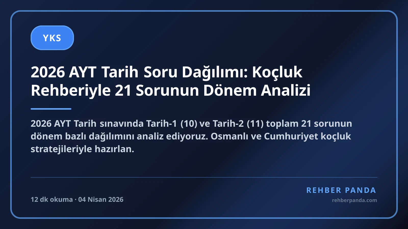 2026 AYT Tarih Soru Dağılımı: Koçluk Rehberiyle 21 Sorunun Dönem Analizi