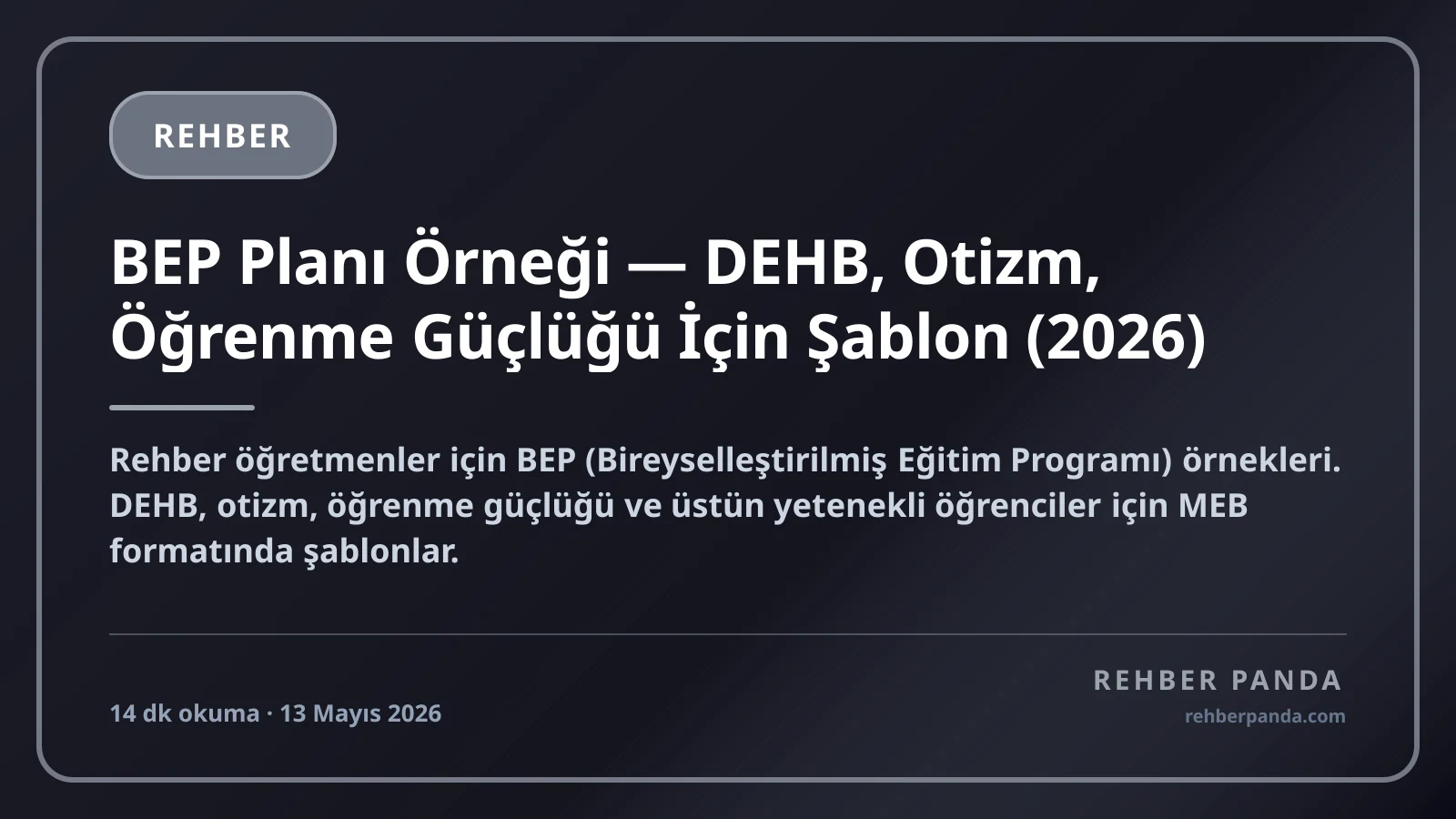 BEP Planı Örneği — DEHB, Otizm, Öğrenme Güçlüğü İçin Şablon (2026)