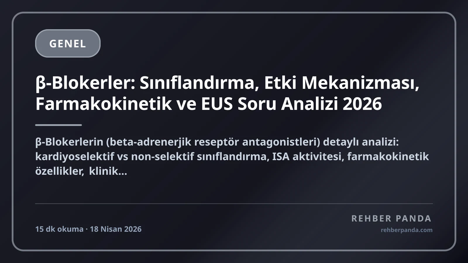 β-Blokerler: Sınıflandırma, Etki Mekanizması, Farmakokinetik ve EUS Soru Analizi 2026