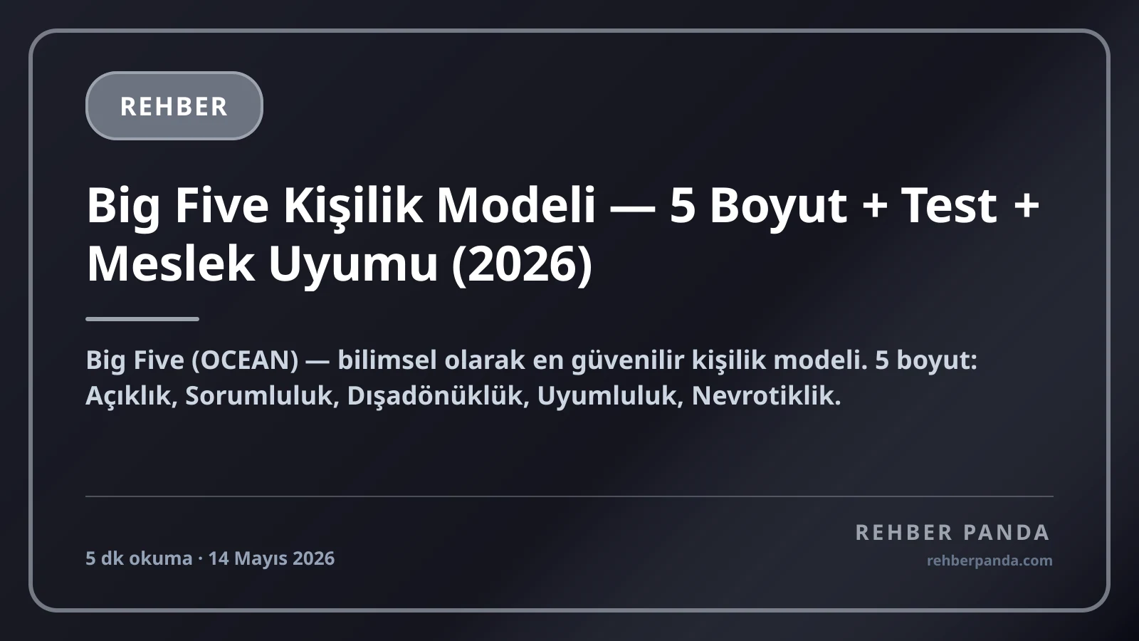 Big Five Kişilik Modeli — 5 Boyut + Test + Meslek Uyumu (2026)