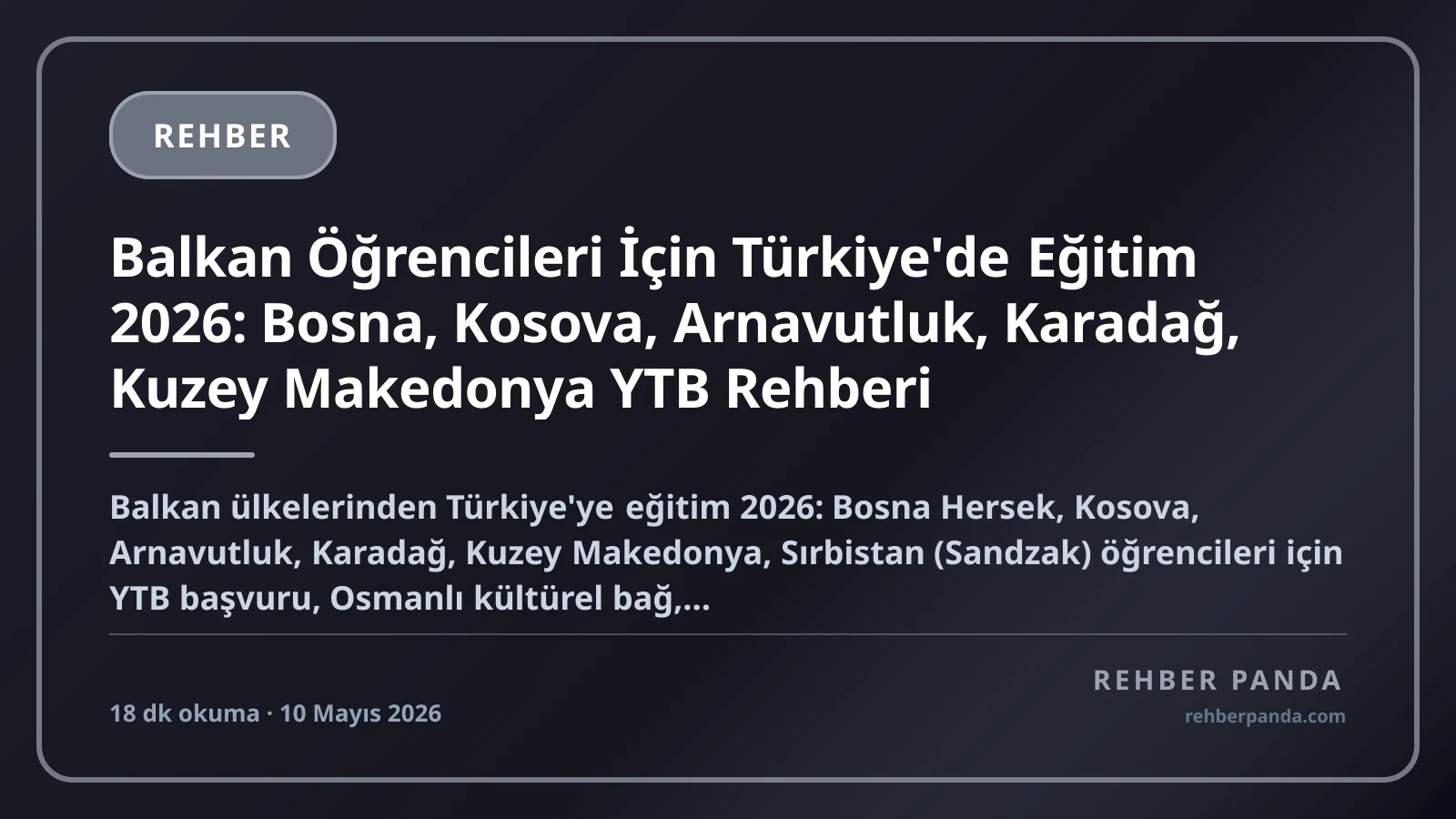 Balkan Öğrencileri İçin Türkiye'de Eğitim 2026: Bosna, Kosova, Arnavutluk, Karadağ, Kuzey Makedonya YTB Rehberi