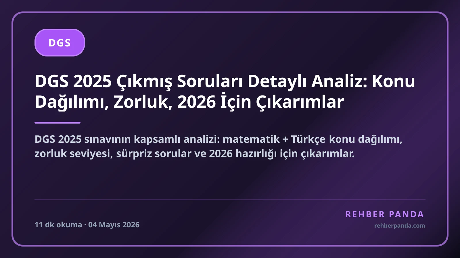 DGS 2025 Çıkmış Soruları Detaylı Analiz: Konu Dağılımı, Zorluk, 2026 İçin Çıkarımlar