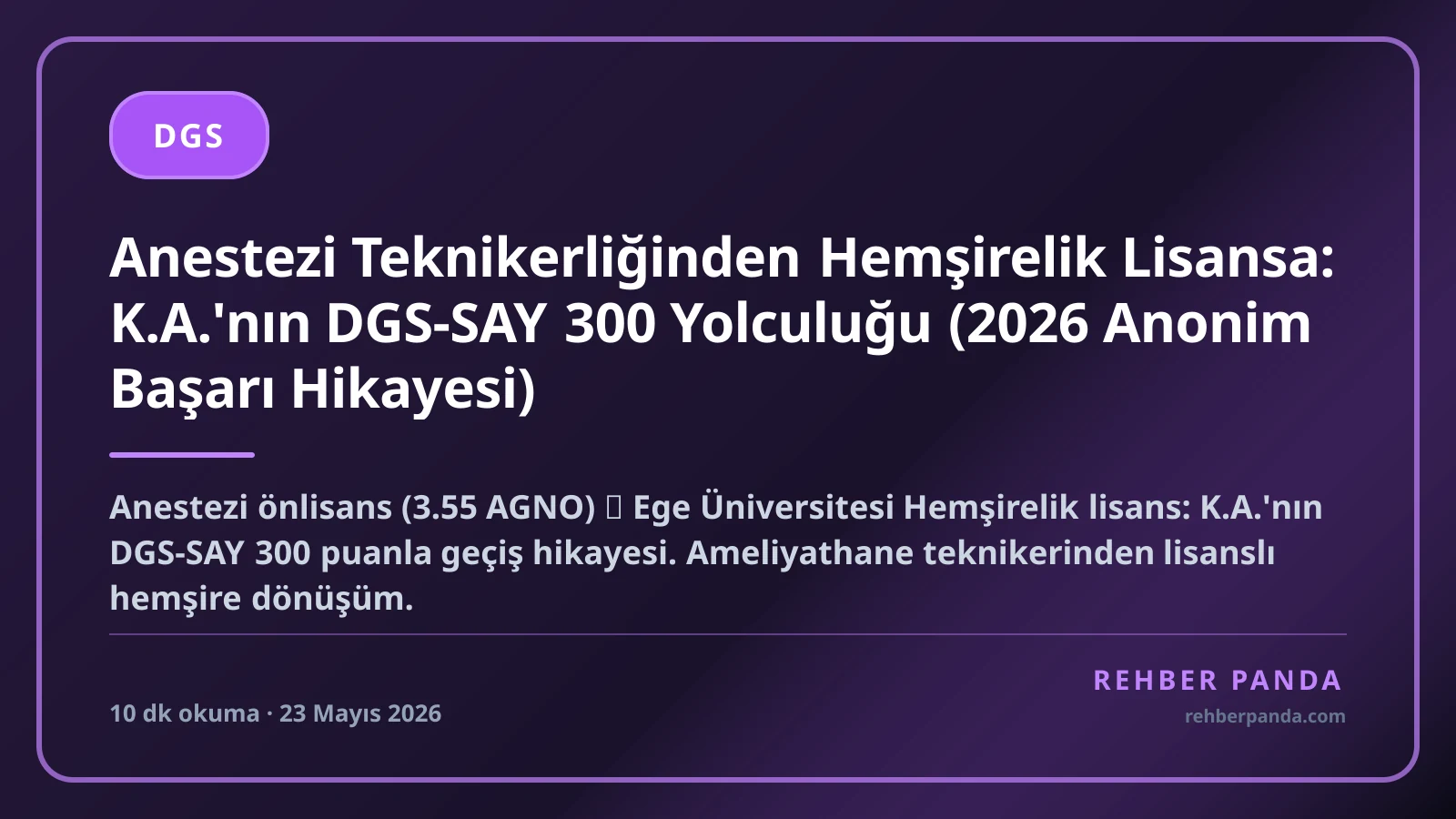 Anestezi Teknikerliğinden Hemşirelik Lisansa: K.A.'nın DGS-SAY 300 Yolculuğu (2026 Anonim Başarı Hikayesi)