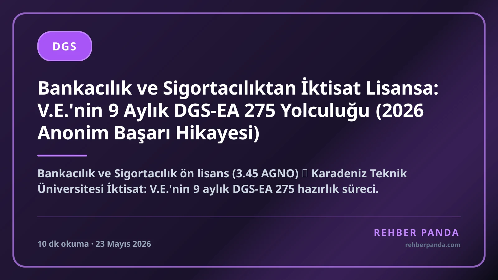 Bankacılık ve Sigortacılıktan İktisat Lisansa: V.E.'nin 9 Aylık DGS-EA 275 Yolculuğu (2026 Anonim Başarı Hikayesi)
