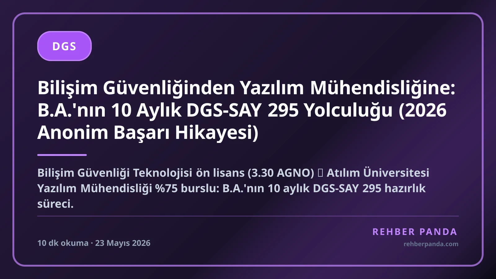 Bilişim Güvenliğinden Yazılım Mühendisliğine: B.A.'nın 10 Aylık DGS-SAY 295 Yolculuğu (2026 Anonim Başarı Hikayesi)