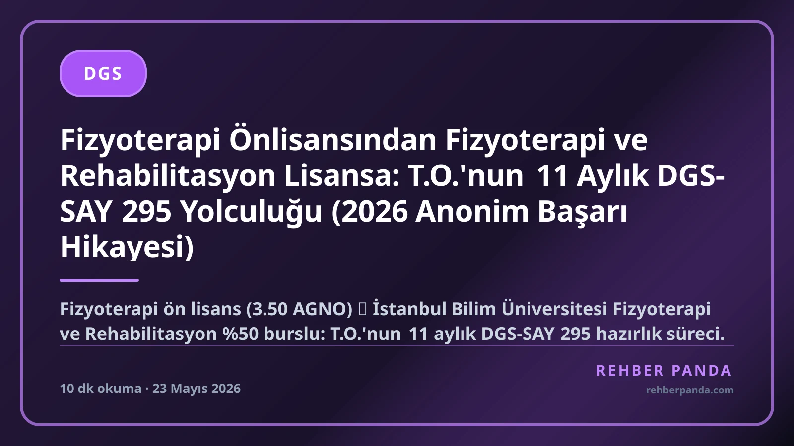 Fizyoterapi Önlisansından Fizyoterapi ve Rehabilitasyon Lisansa: T.O.'nun 11 Aylık DGS-SAY 295 Yolculuğu (2026 Anonim Başarı Hikayesi)