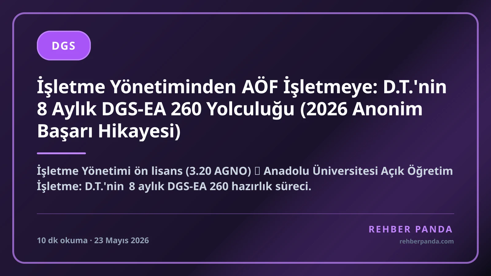 İşletme Yönetiminden AÖF İşletmeye: D.T.'nin 8 Aylık DGS-EA 260 Yolculuğu (2026 Anonim Başarı Hikayesi)