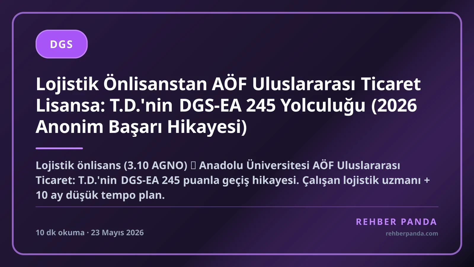 Lojistik Önlisanstan AÖF Uluslararası Ticaret Lisansa: T.D.'nin DGS-EA 245 Yolculuğu (2026 Anonim Başarı Hikayesi)