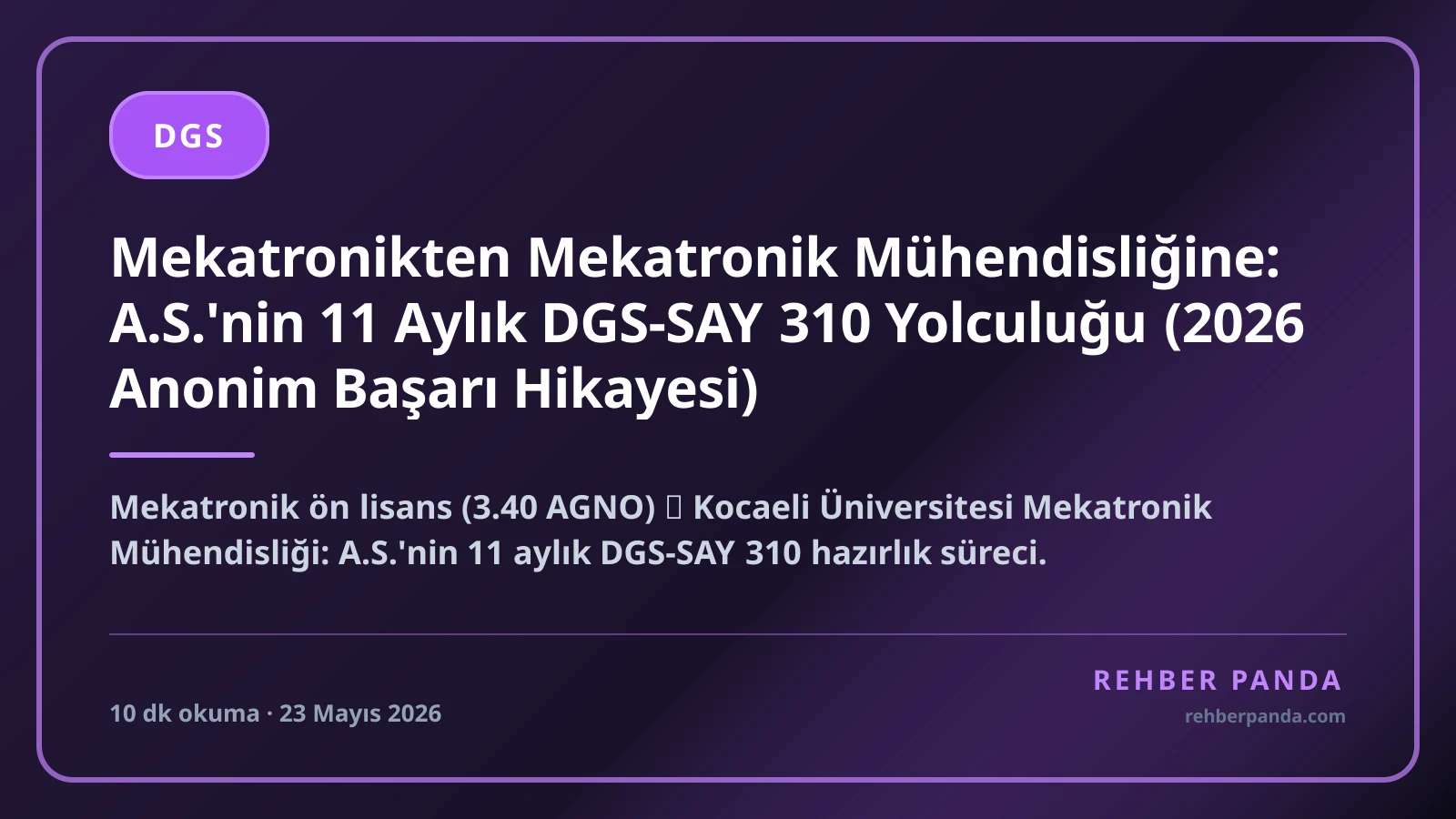Mekatronikten Mekatronik Mühendisliğine: A.S.'nin 11 Aylık DGS-SAY 310 Yolculuğu (2026 Anonim Başarı Hikayesi)