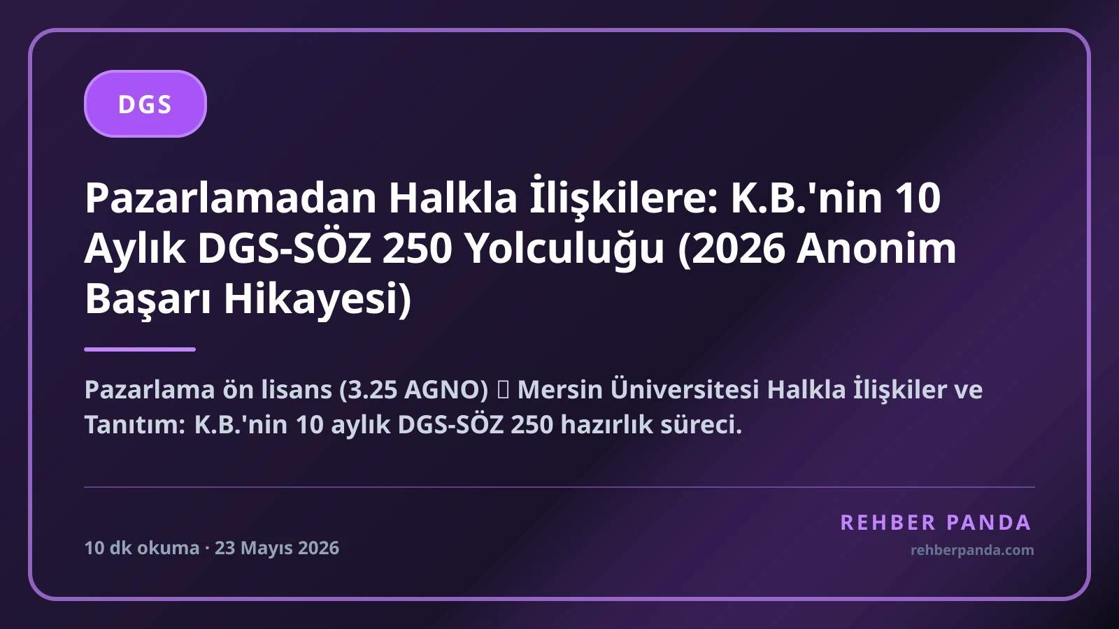 Pazarlamadan Halkla İlişkilere: K.B.'nin 10 Aylık DGS-SÖZ 250 Yolculuğu (2026 Anonim Başarı Hikayesi)