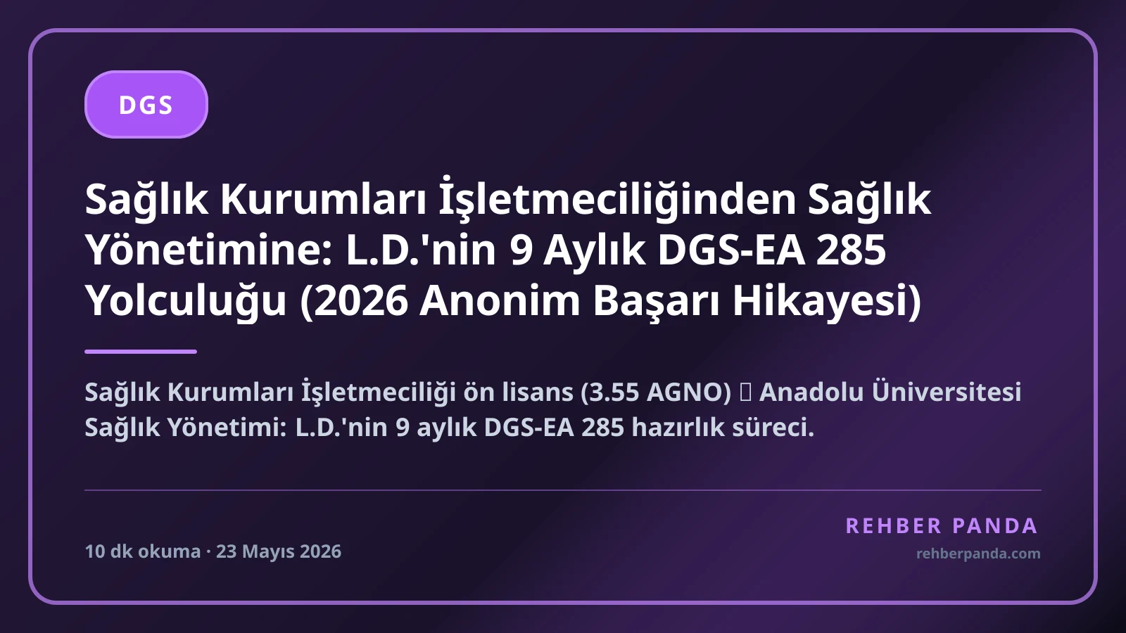 Sağlık Kurumları İşletmeciliğinden Sağlık Yönetimine: L.D.'nin 9 Aylık DGS-EA 285 Yolculuğu (2026 Anonim Başarı Hikayesi)